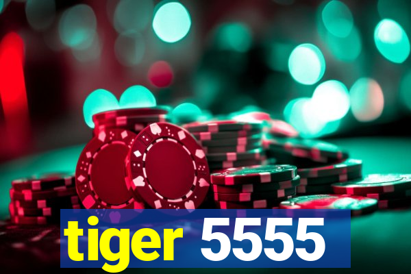 tiger 5555